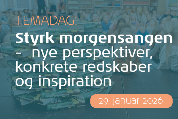 Morgensang og fællessang: Temadag med nye perspektiver, konkrete redskaber og inspiration