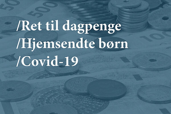 Ret til dagpenge til forældre med hjemsendte børn grundet Covid-19